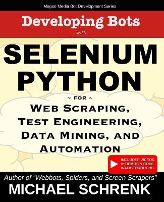 Developing Bots with Selenium Python - Michael G Schrenk