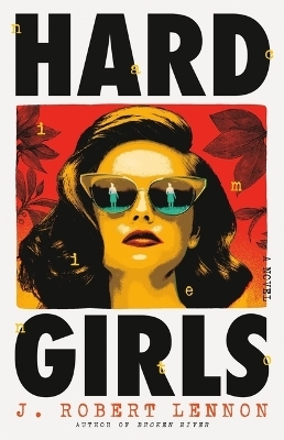 Hard Girls - J Robert Lennon