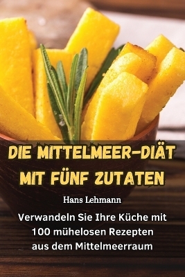 Die Mittelmeer-Diät Mit Fünf Zutaten