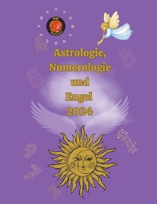 Astrologie, Numerologie und Engel 2024 - Alina a Rubi, Angeline Rubi