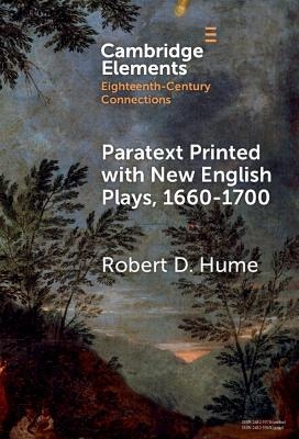 Paratext Printed with New English Plays, 1660&ndash;1700 - Robert D. Hume