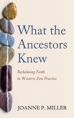 What the Ancestors Knew - Joanne P Miller