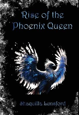 Rise of the Phoenix Queen (Special Edition) - Shaquilla Lunsford