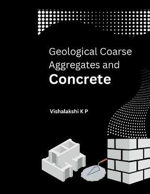 Geological Coarse Aggregates and Concrete - Vishalakshi K P