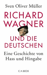 Richard Wagner und die Deutschen - Sven Oliver M&uuml;ller