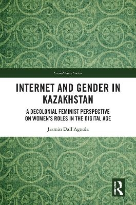 Internet and Gender in Kazakhstan - Jasmin Dall&rsquo;Agnola