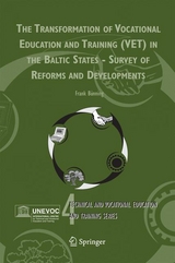 The Transformation of Vocational Education and Training (VET) in the Baltic States - Survey of Reforms and Developments - Frank B&uuml;nning