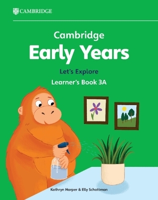 Cambridge Early Years Let's Explore Learner's Book 3A - Kathryn Harper, Elly Schottman