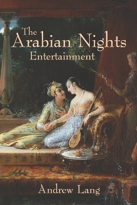 The Arabian Nights Entertainments - Andrew Lang