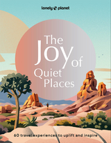 Lonely Planet The Joy of Quiet Places -  Lonely Planet