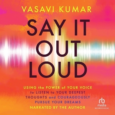Say It Out Loud - Vasavi Kumar