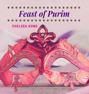 Feast of Purim - Chelsea Kong