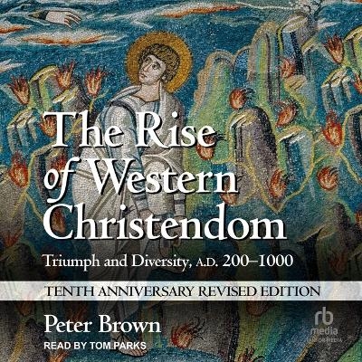 The Rise of Western Christendom - Peter Brown