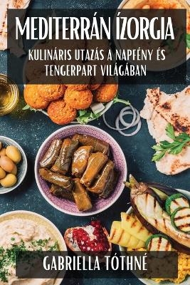 Mediterr&aacute;n &Iacute;zorgia - Gabriella T&oacute;thn&eacute;