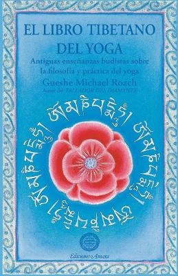 El libro tibetano del yoga - Gueshe Michael Roach