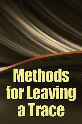 Methods for Leaving a Trace - Alex W. Riches