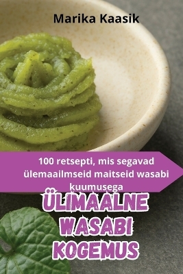 &Uuml;limaalne Wasabi Kogemus -  Marika Kaasik
