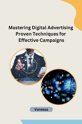 Mastering Digital Advertising Proven Techniques for Effective Campaigns