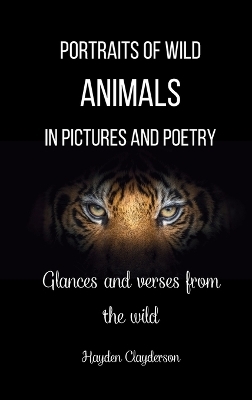 Portraits of Wild Animals in Pictures and Poetry