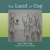 The Land of Cog - Iain Murray, Lauren Wright