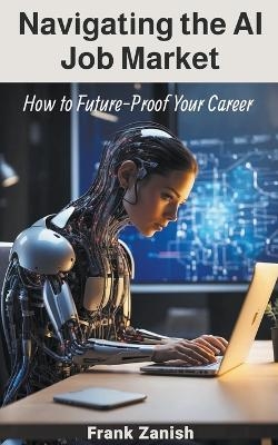 Navigating the AI Job Market - Frank Zanish
