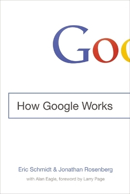How Google Works - Eric Schmidt, Jonathan Rosenberg