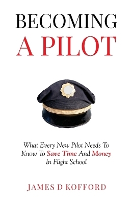 Becoming A Pilot - James D Kofford