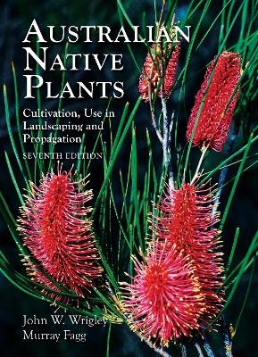 Australian Native Plants - 7th edition - John Wrigley, Murray Fagg