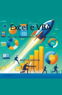 Excel e VBA Aumentar o desempenho com as melhores práticas - Américo Moreira