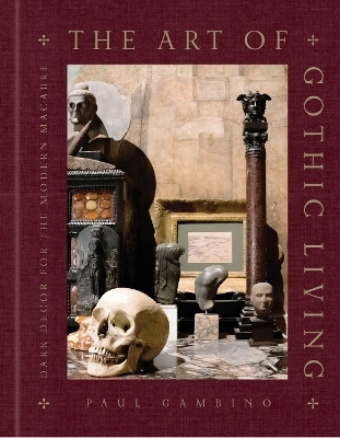 The Art of Gothic Living - Paul Gambino