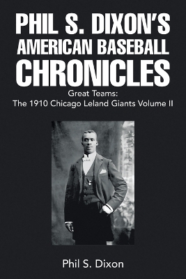 Phil S. Dixon's American Baseball Chronicles Great Teams - Phil S Dixon