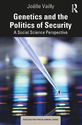 Genetics and the Politics of Security - Jo&euml;lle Vailly