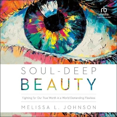 Soul-Deep Beauty - Melissa Johnson