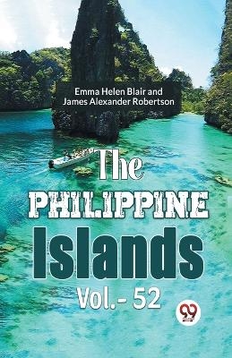 The Philippine Islands - James Alexander Robertson