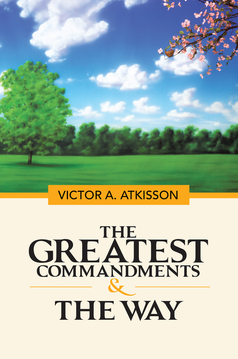 The Greatest Commandments & the Way - Victor A. Atkisson