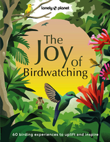 Lonely Planet The Joy of Birdwatching -  Lonely Planet, Dr Mya-Rose Craig, Tenijah Hamilton