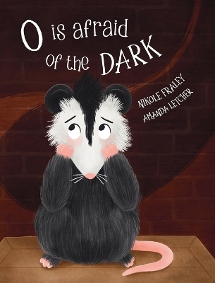 O Is Afraid of the Dark - Nikole Fraley