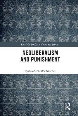 Neoliberalism and Punishment - Ignacio Gonz&aacute;lez-S&aacute;nchez