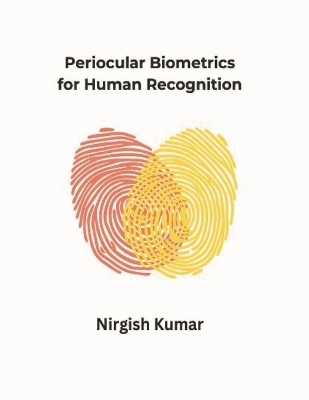 Periocular Biometrics for Human Recognition - Nirgish Kumar