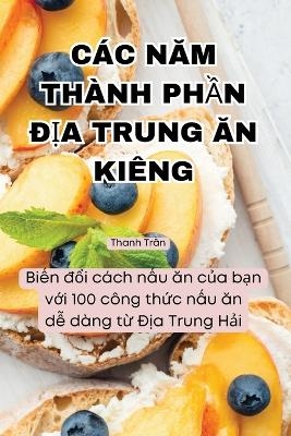 C&aacute;c NĂm Th&agrave;nh PhẦn ĐỊa Trung Ăn Ki&ecirc;ng -  Thanh Trần