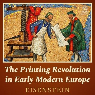 The Printing Revolution in Early Modern Europe - Elizabeth L Eisenstein