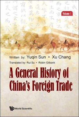 A General History Of China's Foreign Trade (Volume 1) - Yuqin Sun, Xu Chang