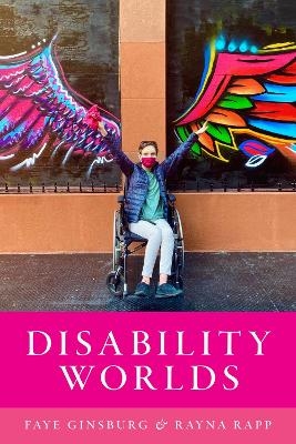 Disability Worlds - Faye Ginsburg, Rayna Rapp