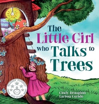 The Little Girl Who Talks to Trees - Cindy Draughon