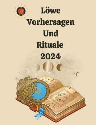 L&ouml;we Vorhersagen Und Rituale 2024 - Alina a Rubi, Angeline Rubi