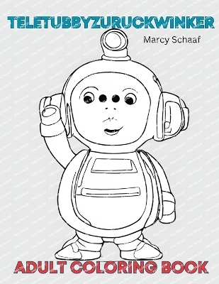 Teletubbyzuruckwinker - Marcy Schaaf