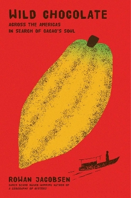 Wild Chocolate - Rowan Jacobsen