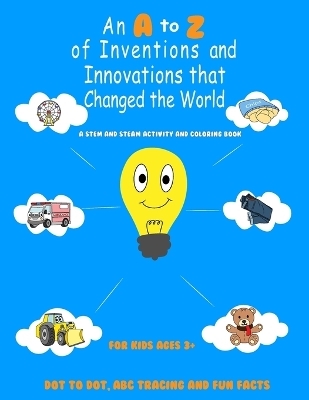 An A to Z of Inventions and Innovations that Changed the World