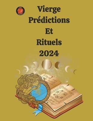 Vierge Pr&eacute;dictions Et Rituels 2024 - Alina a Rubi, Angeline Rubi