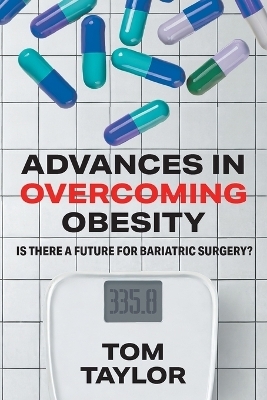 Advances in Overcoming Obesity - Tom Taylor